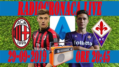 Milan Fiorentina Radiocronaca Live Streaming Serie A Youtube