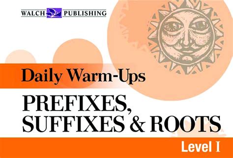 Daily Warm Ups For Prefixes Suffixes And Roots Daily Warm Ups Englishlanguage Arts Walch