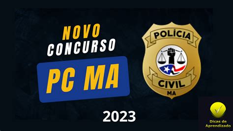 Concurso Polícia Civil MA 2024 Tudo o que você precisa saber para se