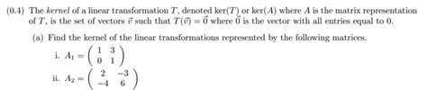 Solved Find The Kernel Of The Linear Transformations Chegg