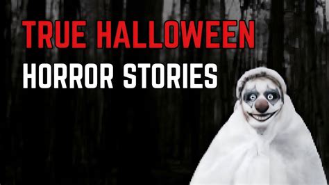 Disturbing True Halloween Horror Stories Youtube