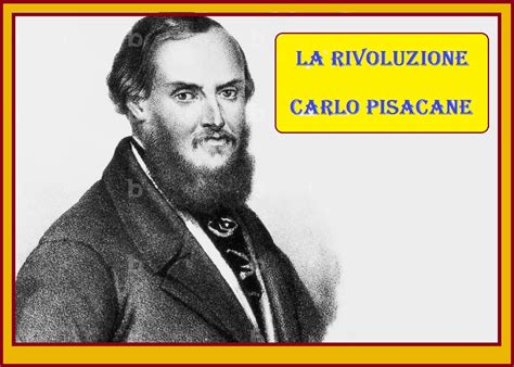 La Rivoluzione Carlo Pisacane Blog Di Pociopocio