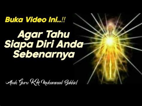 Buka Video Ini Agar Tahu Siapa Diri Anda Sebenarnya Kh Muhammad