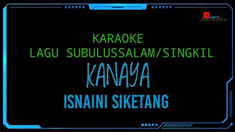 Karaoke Lagu Kampong Kanaya Isnaini Siketang Subulussalam Singkil