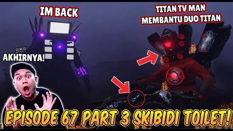 Episode Baru Part Skibidi Toilet Akhirnya Titan Tv Man Upgrade