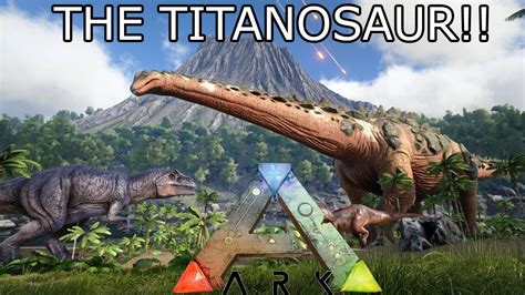 Ark Survival Evolved The Titanosaur Everything You Need To Know