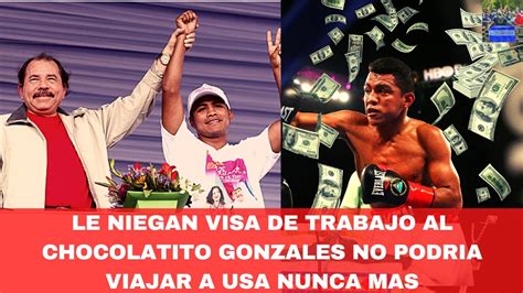 Le Niegan Visa De Trabajo Al Chocolatito Gonzales No Podria Viajar A