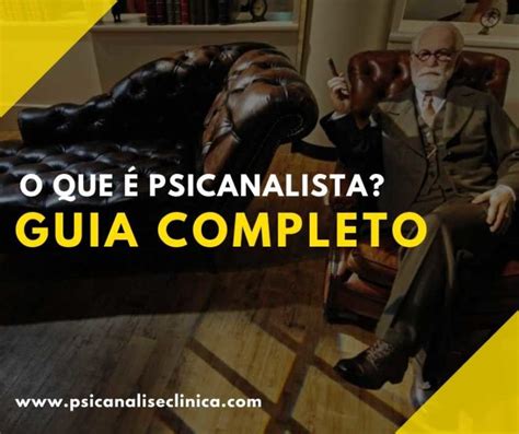 O Que Psicanalista Guia Completo Sobre O Assunto