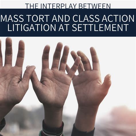 The Interplay Between Mass Tort And Class Action Litigation At