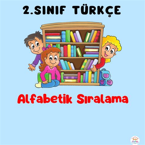 2 SINIF TÜRKÇE ALFABETİK SIRALAMA İlkokul Evim İlkokul Ders