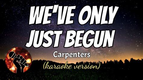 We Ve Only Just Begun Carpenters Karaoke Version Youtube