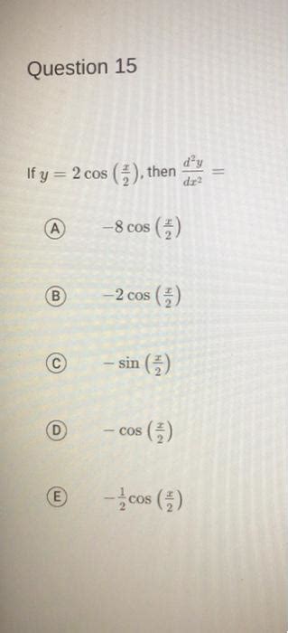 Solved Question 15 If Y 2cos 2x Then Dx2d2y A −8cos 2x