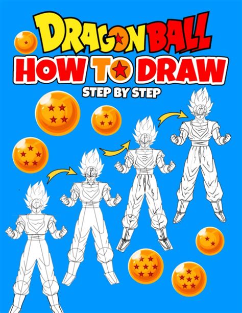 How To Draw Dragon Ball Step By Step A Cool Activity Book To Learn To