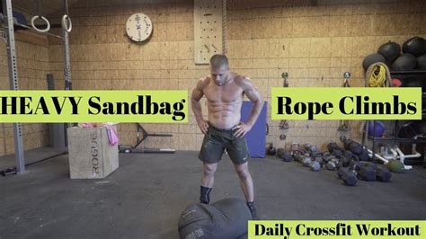 Heavy Sandbag And Rope Climbs Daily Crossfit Workout Youtube