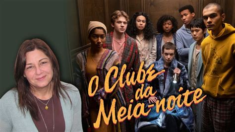 O Clube Da Meia Noite Na Netflix Passa Da Hora De Ir Dormir Youtube