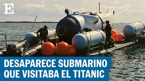 Titanic Un Submarino Que Visitaba Los Restos Del Barco Desaparece El