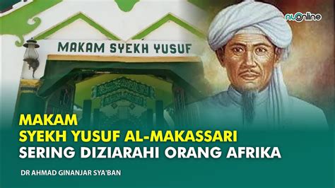 Riwayat Syekh Yusuf Al Makassari Ulama Makassar Dibuang Ke Afrika