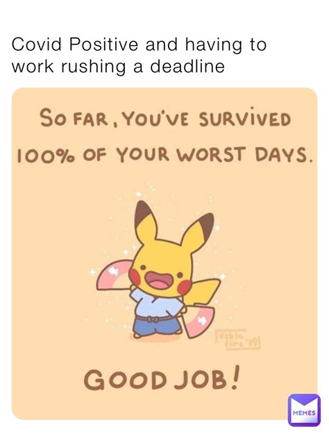 Covid Positive and having to work rushing a deadline | @I.am.funny | Memes