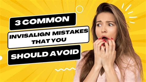 3 Common Invisalign Mistakes That You Should Avoid Dental House MI