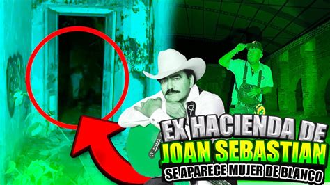 Visitamos La Ex Hacienda Embrujada De Joan Sebastian Youtube