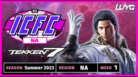 ICFC North America TEKKEN 7 Summer 2023 Week 1 YouTube