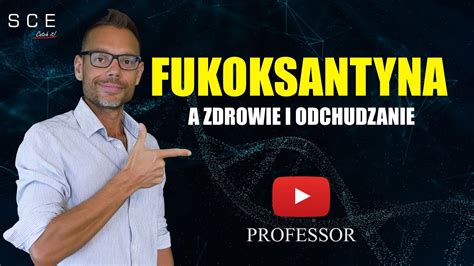 Fukoksantyna A Zdrowie I Odchudzanie Professor Odc Youtube