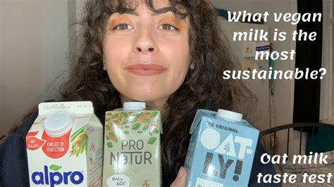 I Tell You Which Is The Most Sustainable Vegan Milk Taste Test Of Different Oat Milks Youtube