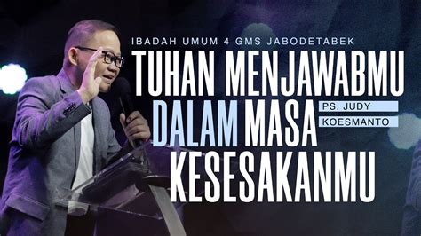 IBADAH UMUM 4 GMS JABODETABEK 8 MEI 2022 TUHAN MENJAWABMU DALAM MASA