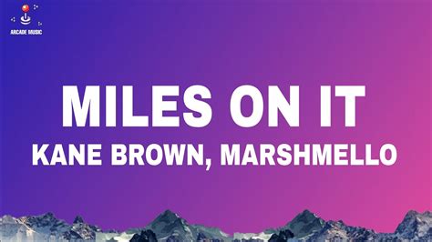 Kane Brown Miles On It Lyrics Ft Marshmello YouTube