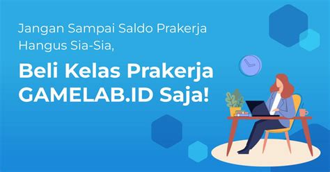 Jangan Sampai Saldo Prakerjamu Hangus Sia Sia Beli Kelas Di Gamelab Id