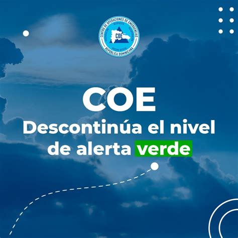 Centro De Operaciones De Emergencias Coe El Coe Descontinúa El Nivel De Alerta Verde Para 20