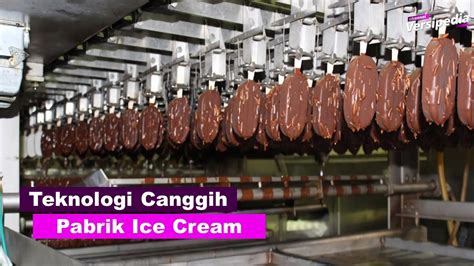 Pabrik Es Krim Proses Produksi Proses Pembuatan Ice Cream Di Pabrik Youtube