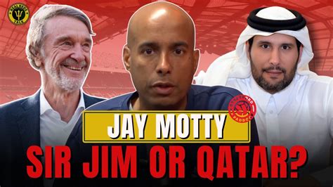 Sir Jim Ratcliffe Or Qatar Jay Motty From Stretford Paddock Joins Us