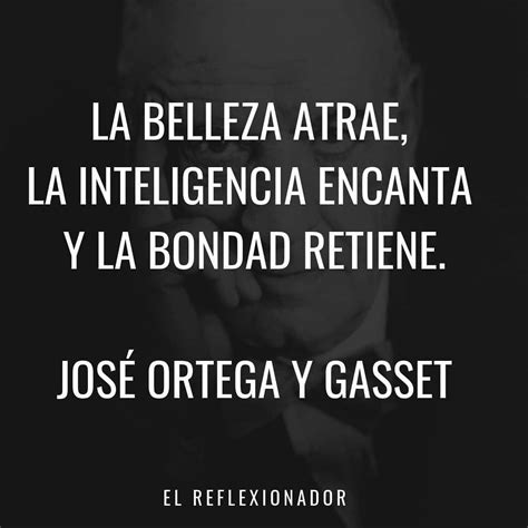 La Belleza Atrae La Inteligencia Encanta Y La Bondad Retiene Frases