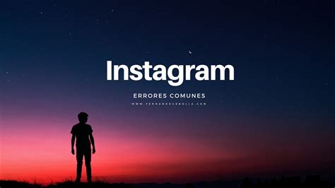 Errores comunes en Instagram y cómo solucionarlos