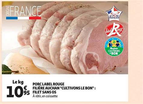 Promo Porc Label Rouge Filière Auchan cultivons Le Bon Filet Sans