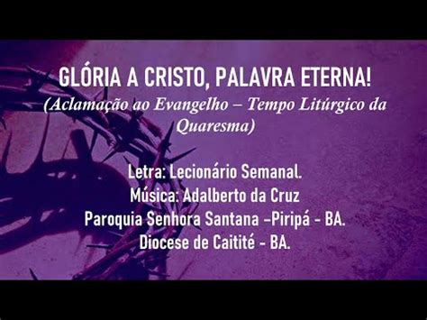 GLÓRIA A CRISTO PALAVRA ETERNA Aclamação ao Evangelho Música