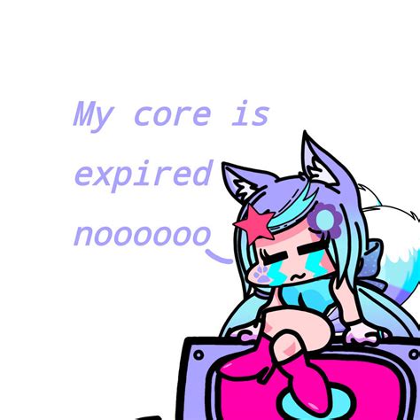 Me When My Core Expired By Nastyafnf On Deviantart