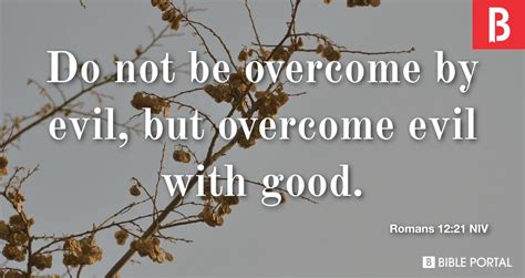 Do Not Be Overcome By Evil But Overcome Evil With Good Romans 1221