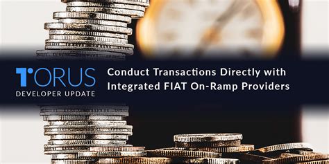 Conduct Transactions Directly With Integrated FIAT On Ramp Providers