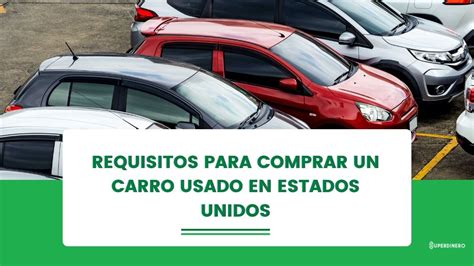 Requisitos Para Comprar Un Auto Usado En Estados Unidos Todo Lo Que