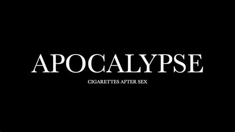 Apocalypse By Cigarettes After Sex Lyrics Youtube