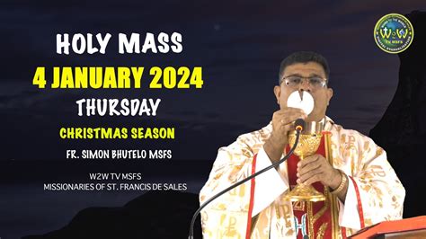 Thursday Holy Mass 4 January 2024 Christmas Season By Fr Simon Bhutelo Msfs Youtube