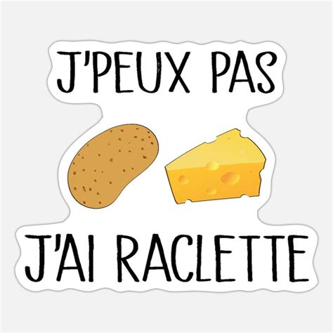 Je Peux Pas J Ai Raclette Autocollant Spreadshirt Stickers Cricut