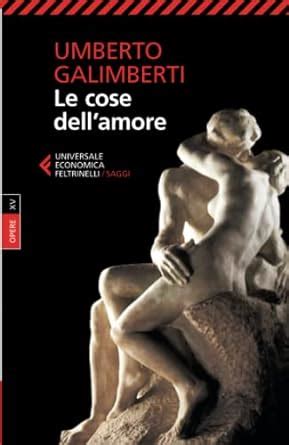 Amazon It Umberto Galimberti Le Cose Dell Amore Opere 15 Vol 15