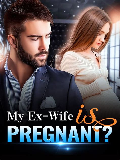 My Ex Wife Is Pregnant Pregnant Wife Pregnant Ex Wives