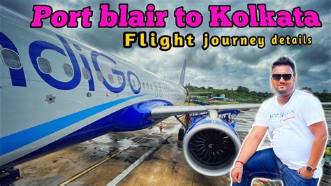 Port Blair To Kolkata First Time Flight Journey Indigo Flight