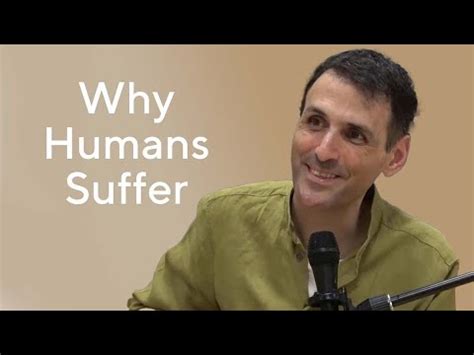 Why Humans Suffer Shai Tubali Youtube