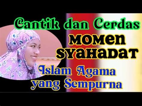 Hanya Islam Agama Yang Sempurna Mualafcantik YouTube