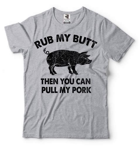 Rub My Butt Then You Can Pull My Pork Funny Bbq T Shirt Etsy